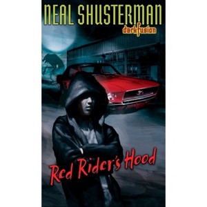 Red Rider's Hood - (Dark Fusion) by  Neal Shusterman (Paperback) - 1 of 1