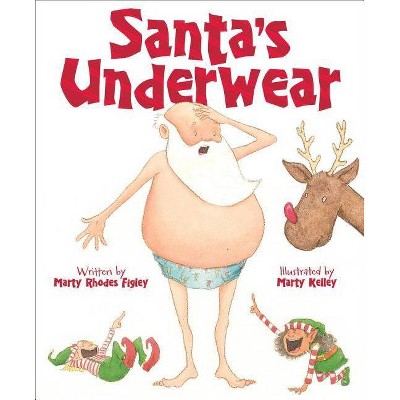 Santa's Underwear - by  Marty Rhodes Figley (Hardcover)