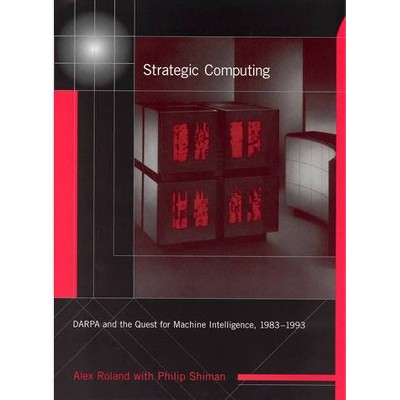 Strategic Computing - (History of Computing) by  Alex Roland & Philip Shiman (Paperback)