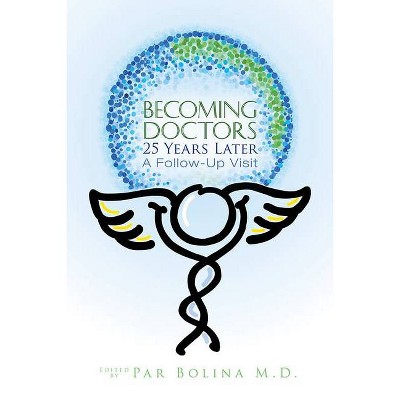 Becoming Doctors 25 Years Later - (Paperback)