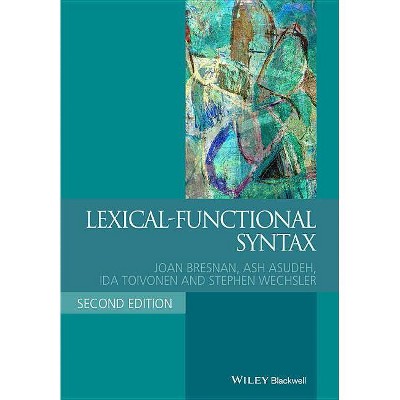 Lexical-Functional Syntax - (Blackwell Textbooks in Linguistics) 2nd Edition by  Joan Bresnan & Ash Asudeh & Ida Toivonen & Stephen Wechsler