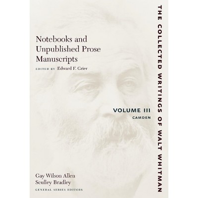 Notebooks and Unpublished Prose Manuscripts: Volume III - (Collected Writings of Walt Whitman) by  Walt Whitman (Paperback)