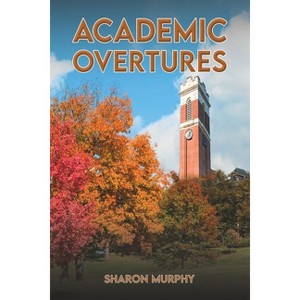 Academic Overtures - by  Sharon Murphy (Paperback) - 1 of 1