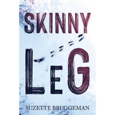 Skinny Leg - by  Suzette Bruggeman (Paperback)