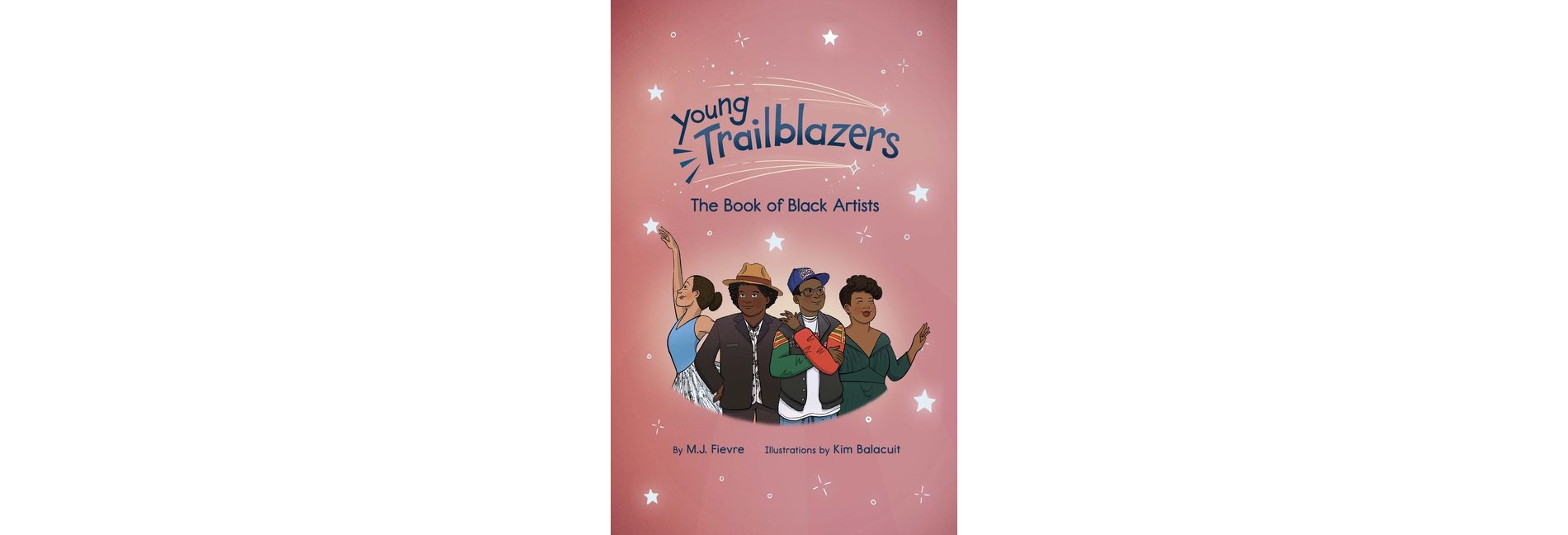 Young Trailblazers: The Book of Black Artists - by  M J Fievre (Paperback)