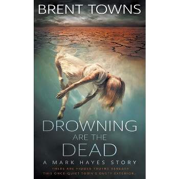 Drowning are the Dead - (Mark Hayes) by  Brent Towns (Paperback)