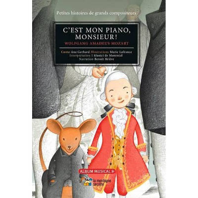 C'Est Mon Piano, Monsieur! - (Petites Histoires de Grands Compositeurs) by  Ana Gerhard (Hardcover)