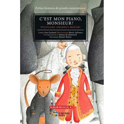 C'Est Mon Piano, Monsieur! - (Petites Histoires de Grands Compositeurs) by  Ana Gerhard (Hardcover)