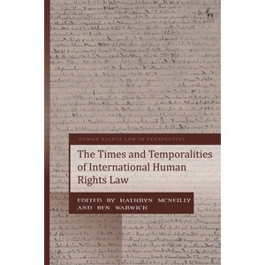 The Times and Temporalities of International Human Rights Law - (Human Rights Law in Perspective) by  Kathryn McNeilly & Colin Harvey & Ben Warwick - 1 of 1