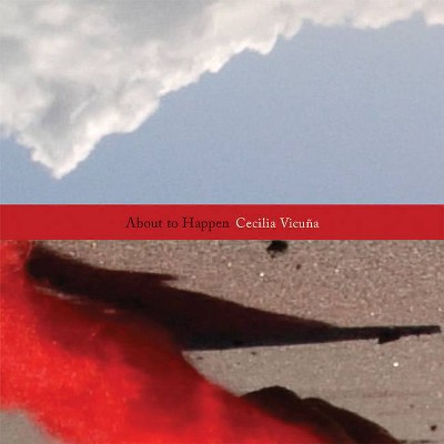 Cecilia Vicuña: About to Happen - (Paperback)