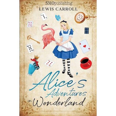 Alice's Adventures in Wonderland (Revised and Illustrated) - (5310 Classics) by  Lewis Carroll (Paperback)