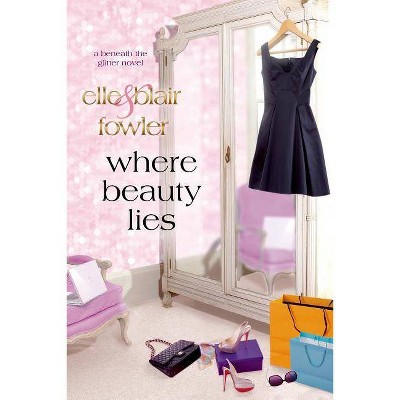 Where Beauty Lies - (Sophia and Ava London) by  Elle Fowler & Blair Fowler (Paperback)