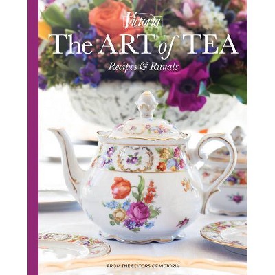 The Art of Tea - (Victoria) by  Jordan Marxer (Hardcover)