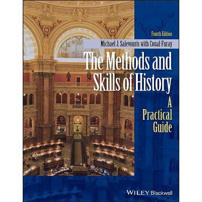 The Methods and Skills of History - 4th Edition by  Michael J Salevouris (Paperback)