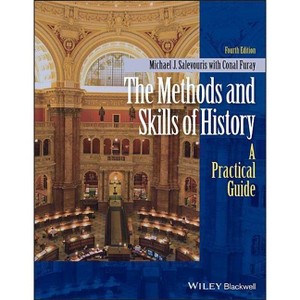 The Methods and Skills of History - 4th Edition by  Michael J Salevouris (Paperback) - 1 of 1