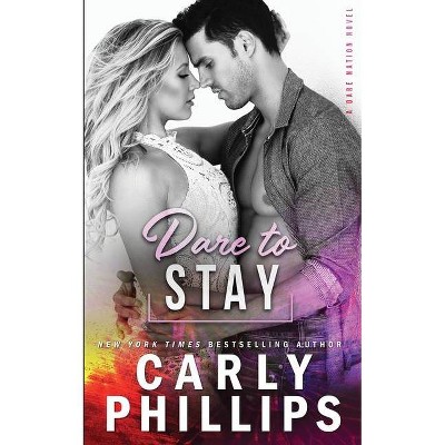 Dare to Stay - (Dare Nation) by  Carly Phillips (Paperback)