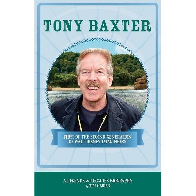 Tony Baxter - (Legends & Legacies) by  Tim O'Brien (Paperback)