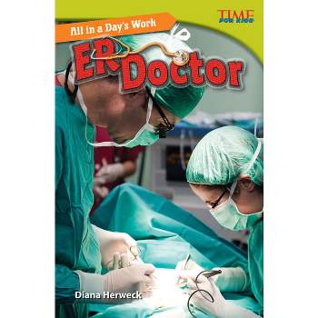 All in a Day's Work: Er Doctor - (Time for Kids(r) Informational Text) 2nd Edition by  Diana Herweck (Paperback)