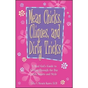 Mean Chicks, Cliques, and Dirty Tricks - by  Erika V Shearin Karres (Paperback) - 1 of 1