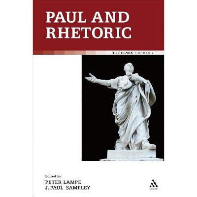 Paul and Rhetoric - by  J Paul Sampley & Peter Lampe (Paperback)