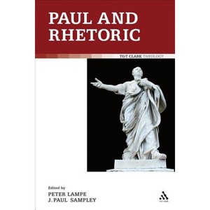 Paul and Rhetoric - by  J Paul Sampley & Peter Lampe (Paperback) - 1 of 1