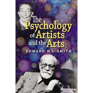 The Psychology of Artists and the Arts - by  Edward W L Smith (Paperback) - 1 of 1