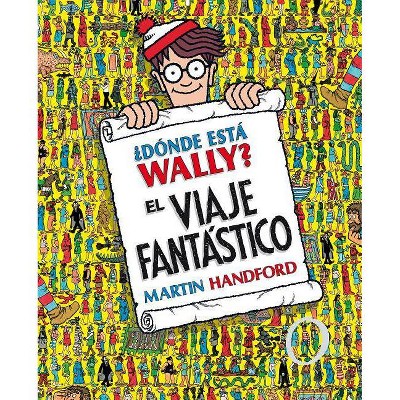 ¿Dónde Está Wally?: El Viaje Fantástico / ¿Where's Waldo? the Fantastic Journey - (Colección ¿dónde Está Wally?) by  Martin Handford (Hardcover)