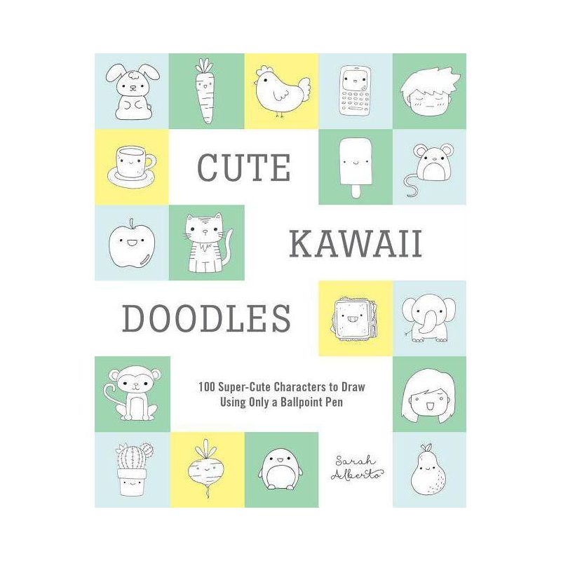 Cute Kawaii Doodles Guided Sketchbook : 100 Super - Cute Characters To Draw Using Only A Ballpoint Pen - By Sarah Alberto ( Paperback ), 1 of 2