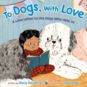 To Dogs, with Love - by  Maria Gianferrari (Hardcover) - 1 of 1