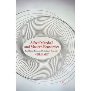 Alfred Marshall and Modern Economics - by  N Hart (Paperback) - 1 of 1