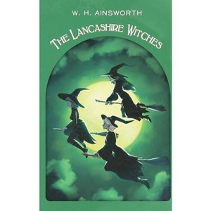 The Lancashire Witches - (Horror Historia) by  William Harrison Ainsworth (Hardcover) - 1 of 1