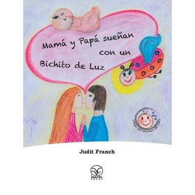 Mamá y Papá sueñan con un Bichito de Luz - by  Judit Franch (Hardcover)