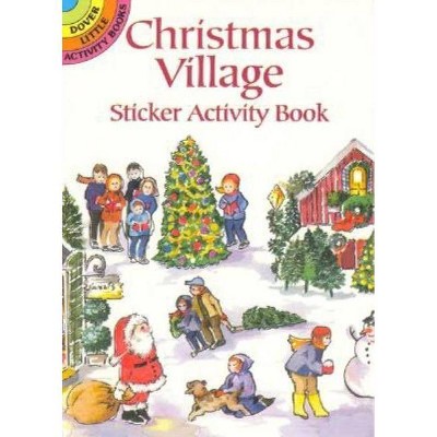 Christmas Village Sticker Activity Book - (Dover Little Activity Books Stickers) by  Joan O'Brien (Mixed Media Product)