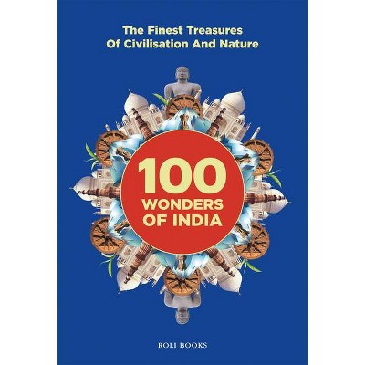 100 Wonders of India - by  Nirad Grover (Hardcover)