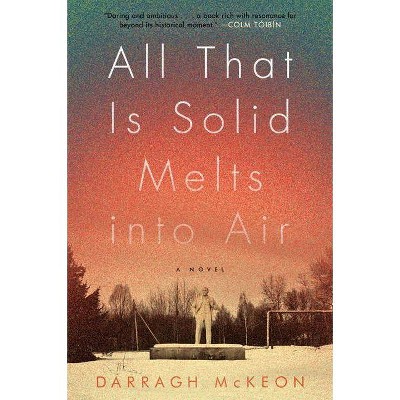 All That Is Solid Melts Into Air - by  Darragh McKeon (Paperback)