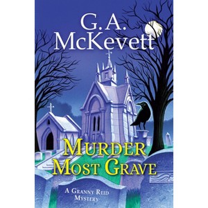 Murder Most Grave - (Granny Reid Mystery) by  G A McKevett (Paperback) - 1 of 1