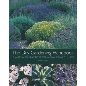 The Dry Gardening Handbook - 2nd Edition by  Olivier Filippi (Hardcover) - 1 of 1