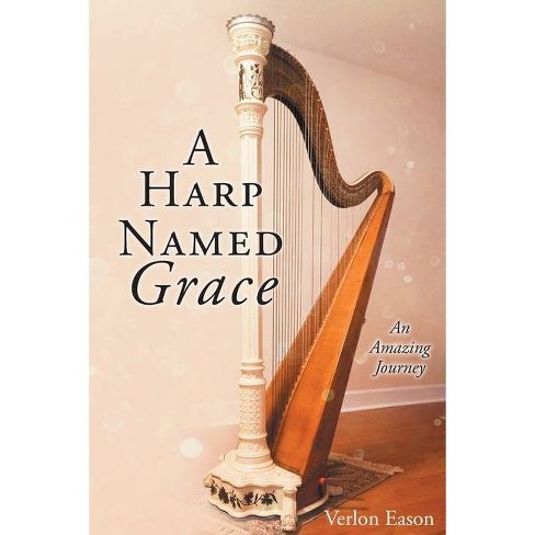 Download A Harp Named Grace By Verlon Eason Paperback Target