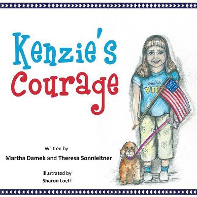 Kenzie's Courage - by  Theresa Sonnleitner & Martha Damek (Paperback)