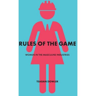 Rules of the Game - by  Teagan Dowler (Paperback)