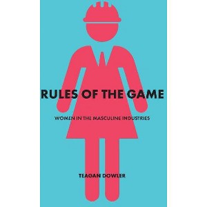 Rules of the Game - by  Teagan Dowler (Paperback) - 1 of 1