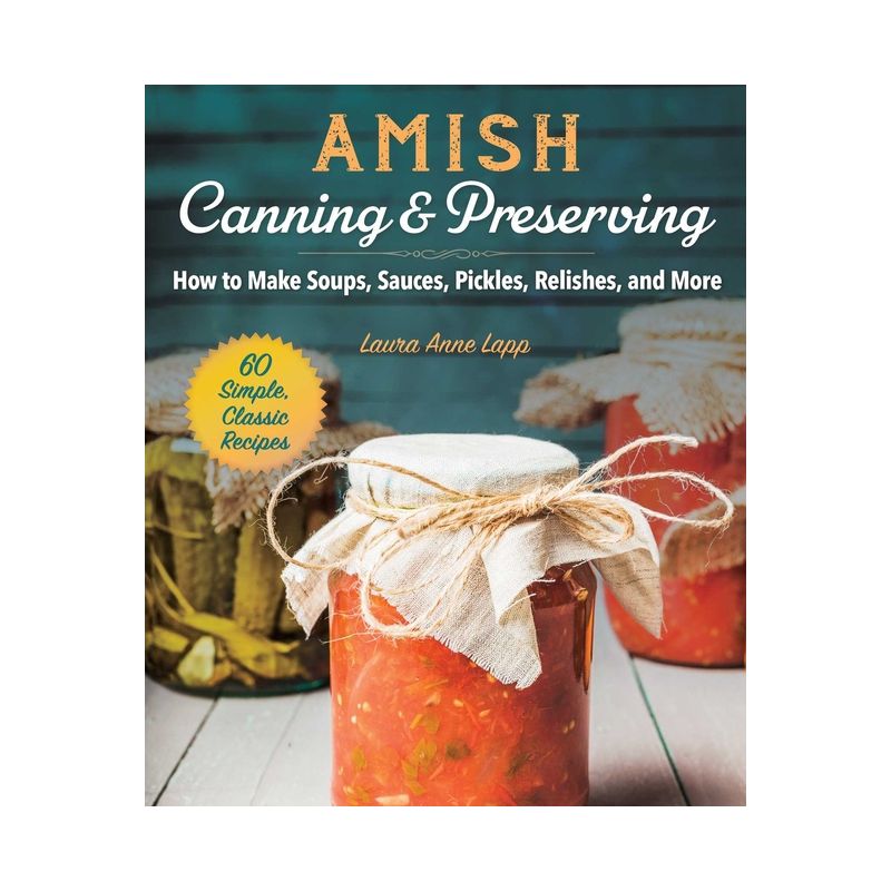 Amish Canning & Preserving - by  Laura Anne Lapp (Paperback), 1 of 2