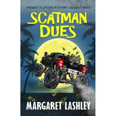 Scatman Dues - (Freaky Florida Mystery Adventures) by  Margaret Lashley (Paperback)