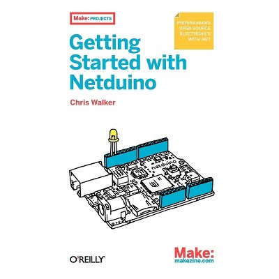 Getting Started with Netduino - by  Chris Walker (Paperback)