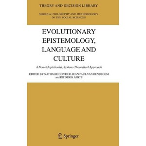 Evolutionary Epistemology, Language and Culture - (Theory and Decision Library A:) by  Nathalie Gontier & Jean Paul Van Bendegem & Diederik Aerts - 1 of 1