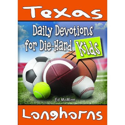 Daily Devotions for Die-Hard Kids Texas Longhorns - by  Ed McMinn (Paperback)