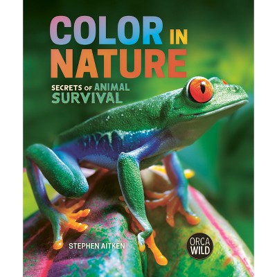 Color in Nature - (Orca Wild) by  Stephen Aitken (Hardcover)