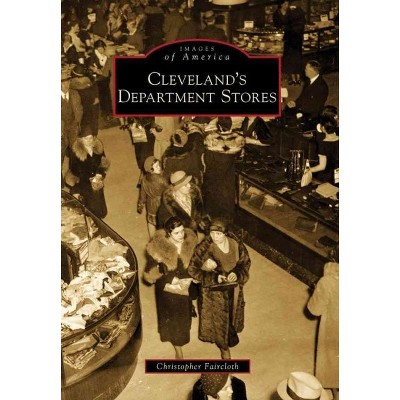Cleveland's Department Stores - by Christopher Faircloth (Paperback)