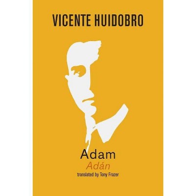 Adam - by  Vicente Huidobro (Paperback)