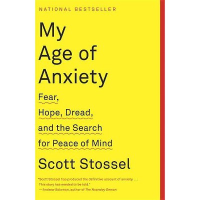 My Age of Anxiety - by  Scott Stossel (Paperback)